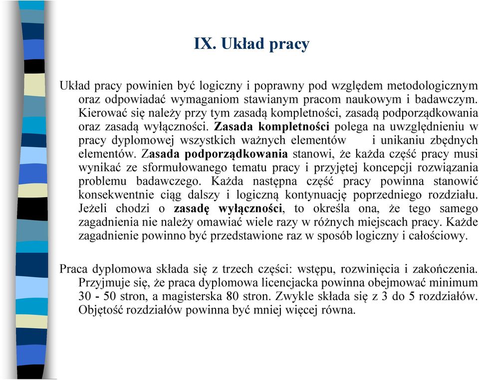 Zasada kompletności polega na uwzględnieniu w pracy dyplomowej wszystkich ważnych elementów i unikaniu zbędnych elementów.