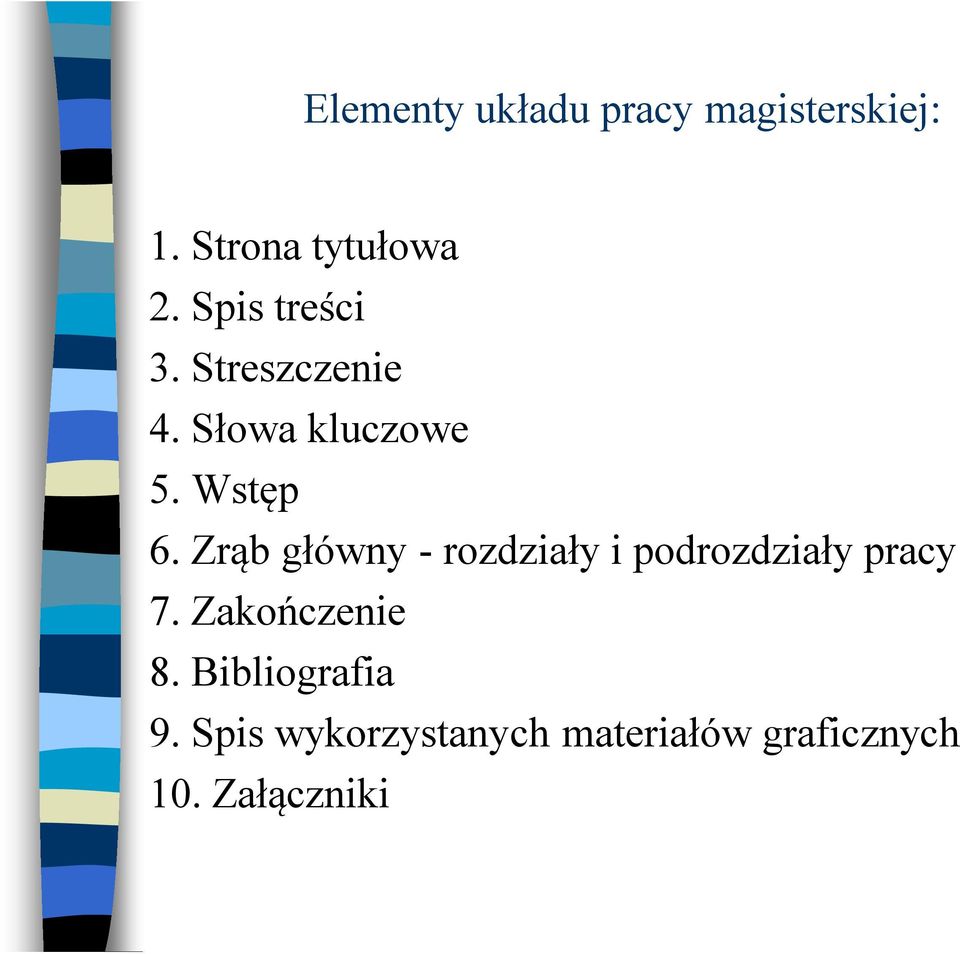 Zrąb główny - rozdziały i podrozdziały pracy 7. Zakończenie 8.