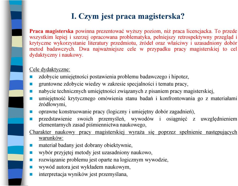 badawczych. Dwa najważniejsze cele w przypadku pracy magisterskiej to cel dydaktyczny i naukowy.