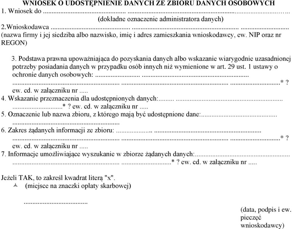 Podstawa prawna upoważniająca do pozyskania danych albo wskazanie wiarygodnie uzasadnionej potrzeby posiadania danych w przypadku osób innych niż wymienione w art. 29 ust.