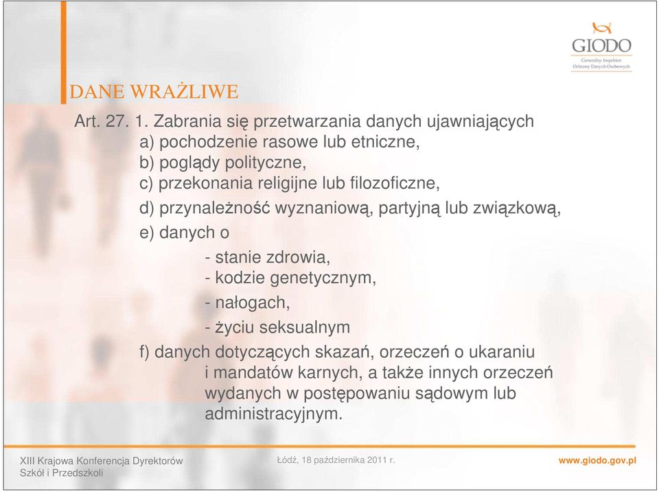 przekonania religijne lub filozoficzne, d) przynależność wyznaniową, partyjną lub związkową, e) danych o - stanie