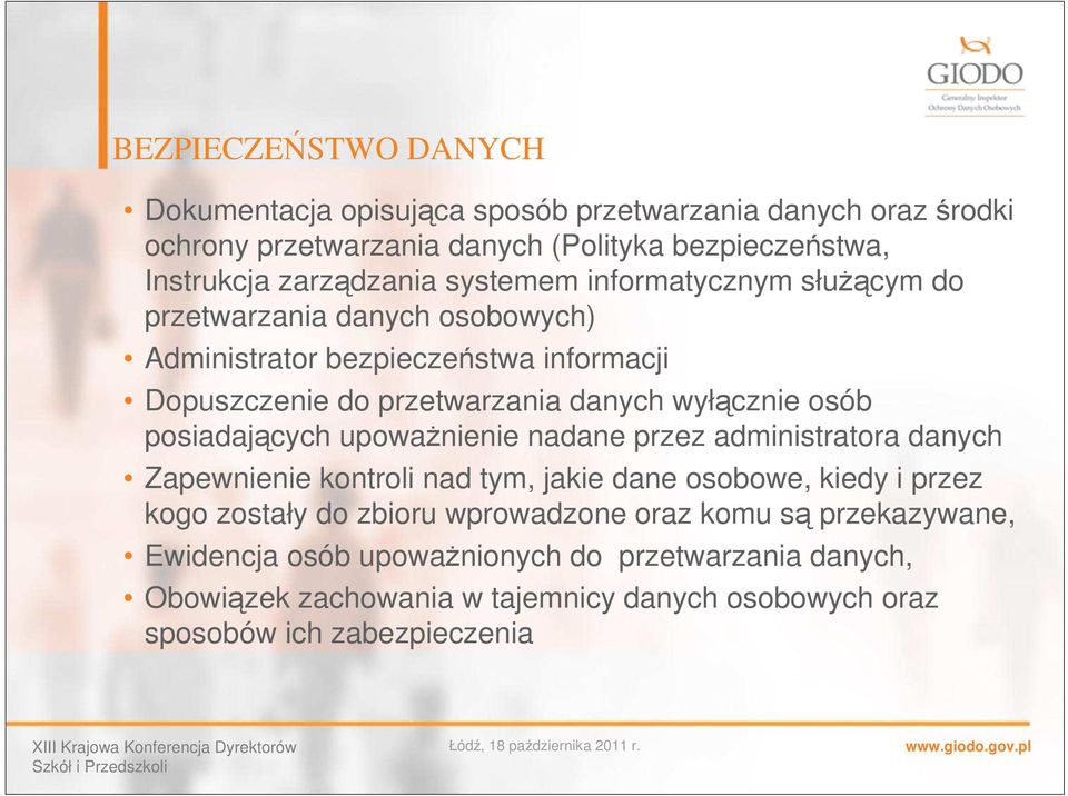 wyłącznie osób posiadających upoważnienie nadane przez administratora danych Zapewnienie kontroli nad tym, jakie dane osobowe, kiedy i przez kogo zostały do