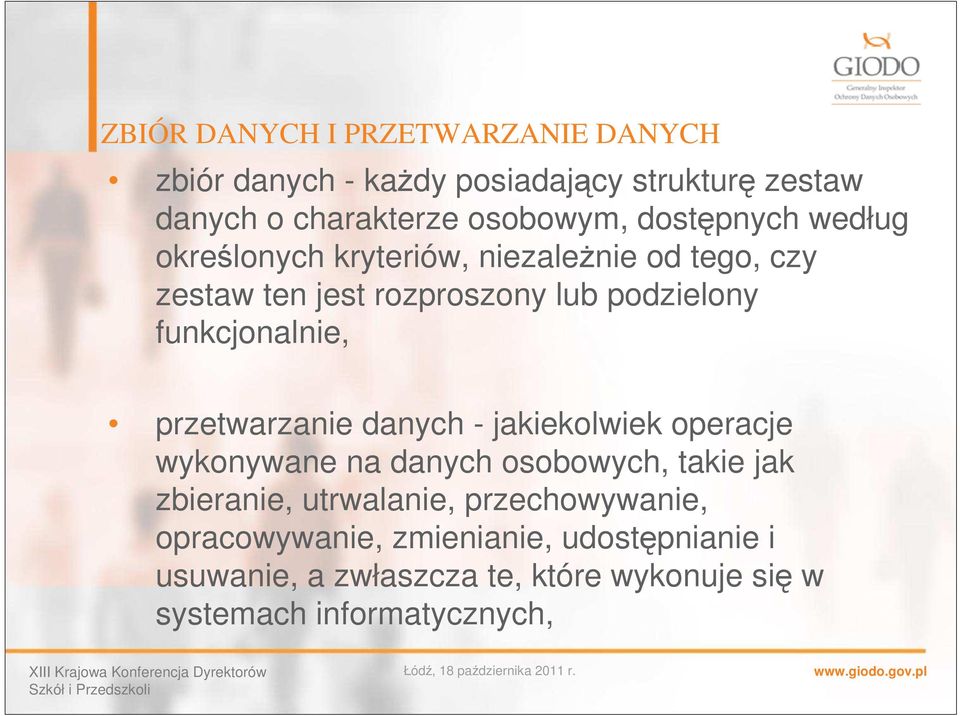 funkcjonalnie, przetwarzanie danych - jakiekolwiek operacje wykonywane na danych osobowych, takie jak zbieranie,