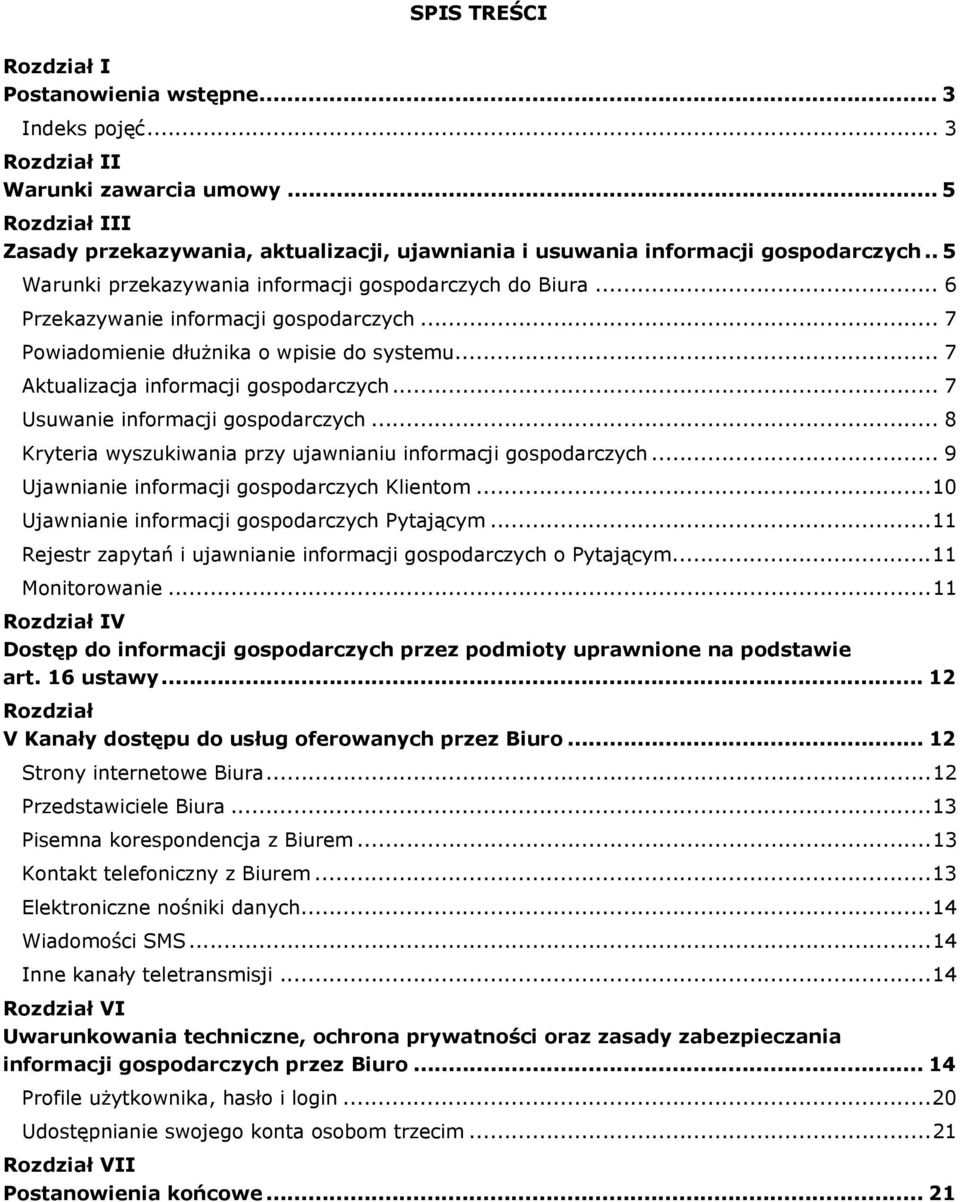 .. 6 Przekazywanie informacji gospodarczych... 7 Powiadomienie dłużnika o wpisie do systemu... 7 Aktualizacja informacji gospodarczych... 7 Usuwanie informacji gospodarczych.