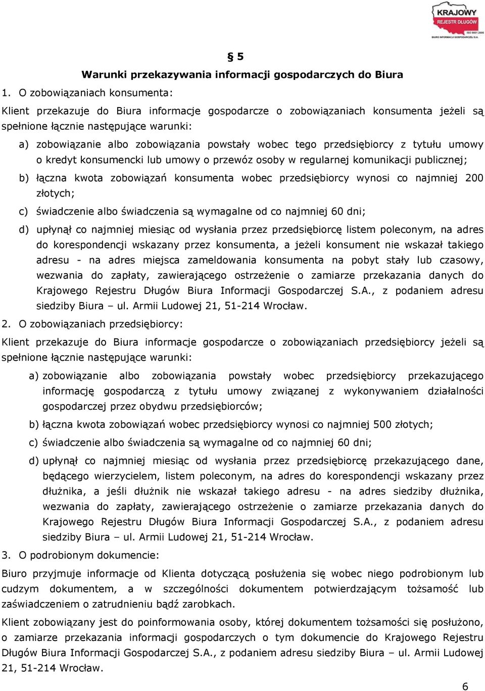 wobec tego przedsiębiorcy z tytułu umowy o kredyt konsumencki lub umowy o przewóz osoby w regularnej komunikacji publicznej; b) łączna kwota zobowiązań konsumenta wobec przedsiębiorcy wynosi co