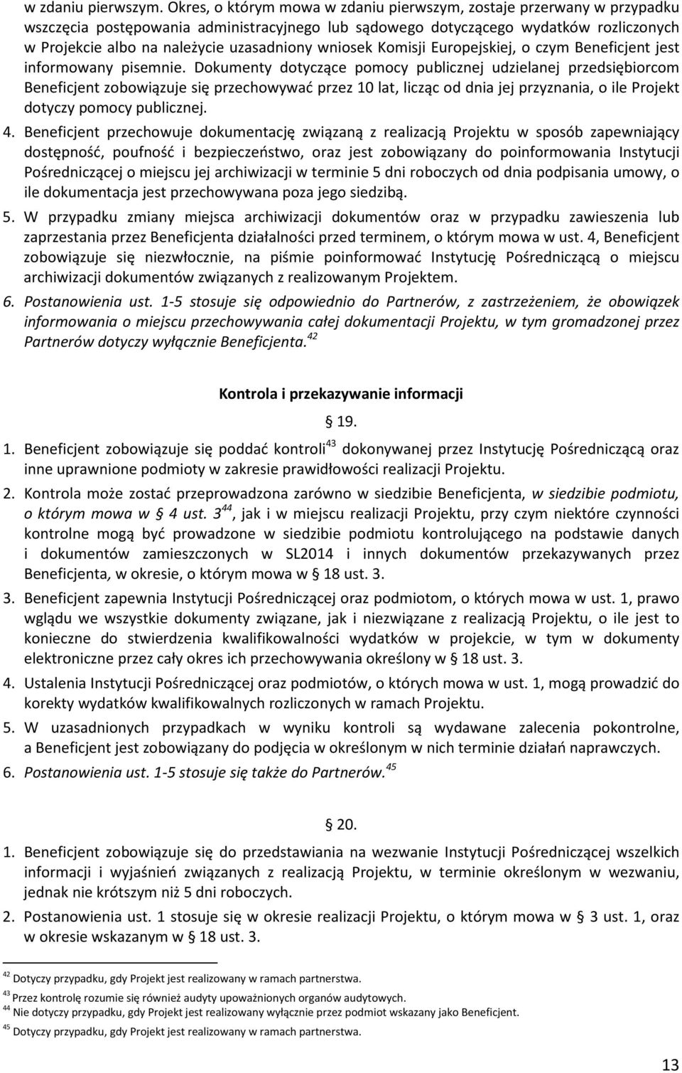 uzasadniony wniosek Komisji Europejskiej, o czym Beneficjent jest informowany pisemnie.