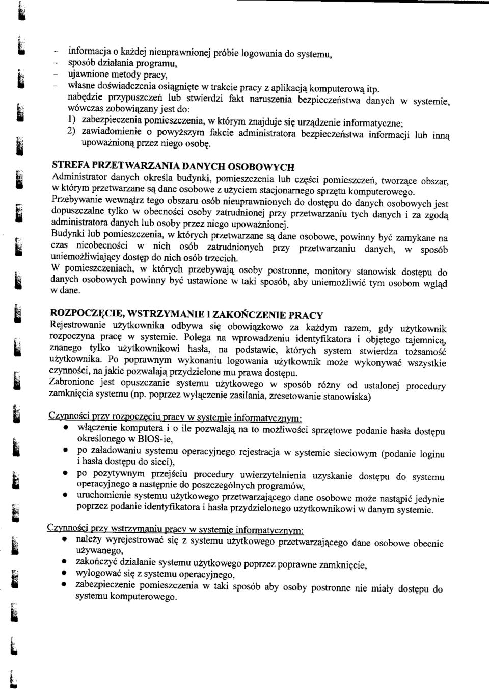 urzadzenie informatyczne; 2) zawiadomienie o powyzszym fakcie administratora bezpieczenstwa informacji lub inna. upowazniona^przez niego osobe.