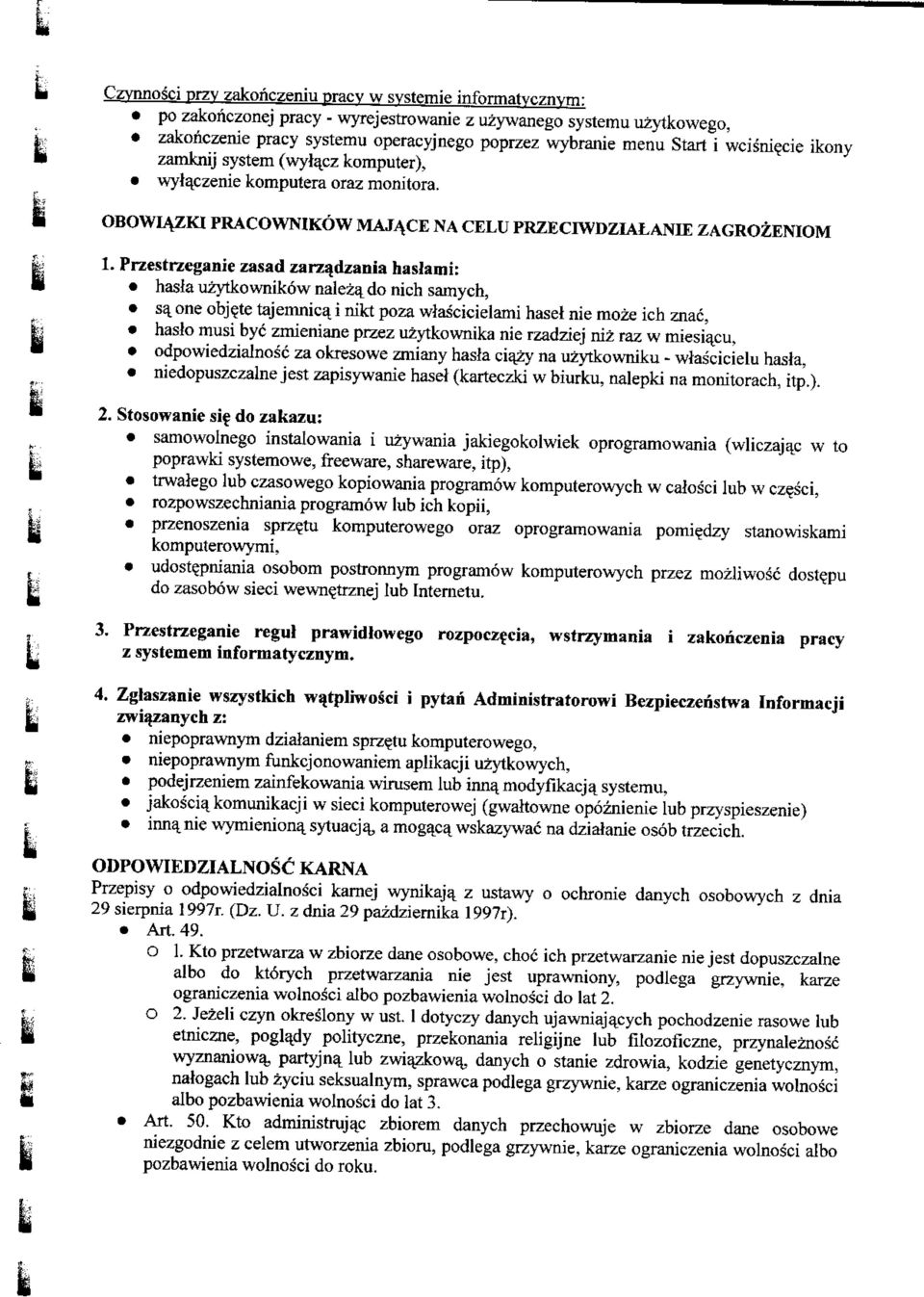 Przestrzeganie zasad zarz^dzania haslami: hasla uzytkownikow naleza_ do nich samych, sa-one obj?te tajemnica.