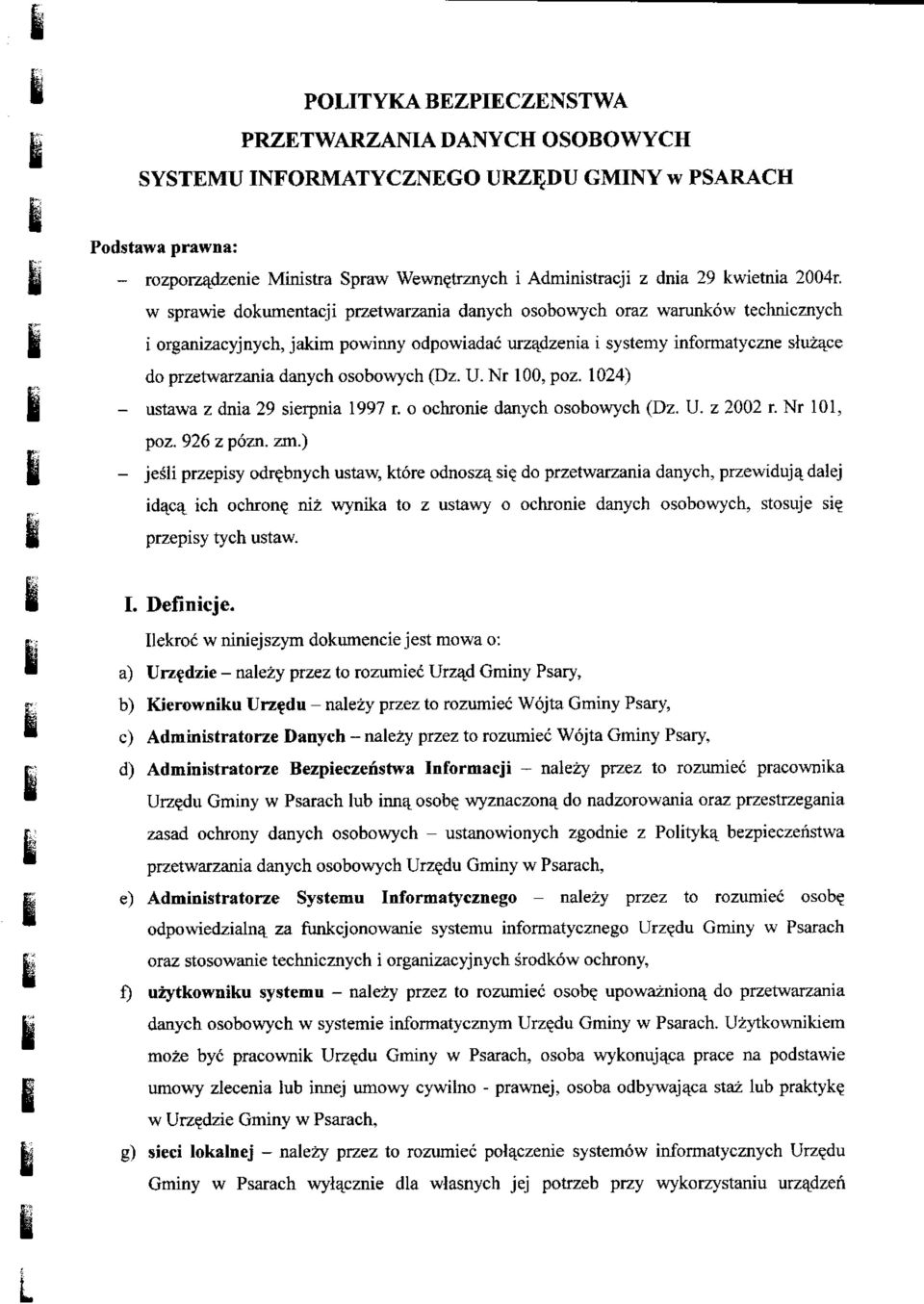 w sprawie dokumentacji przetwarzania danych osobowych oraz warunkow technicznych i organizacyjnych, jakim powinny odpowiadac urzadzenia i systemy informatyczne sluzajze do przetwarzania danych