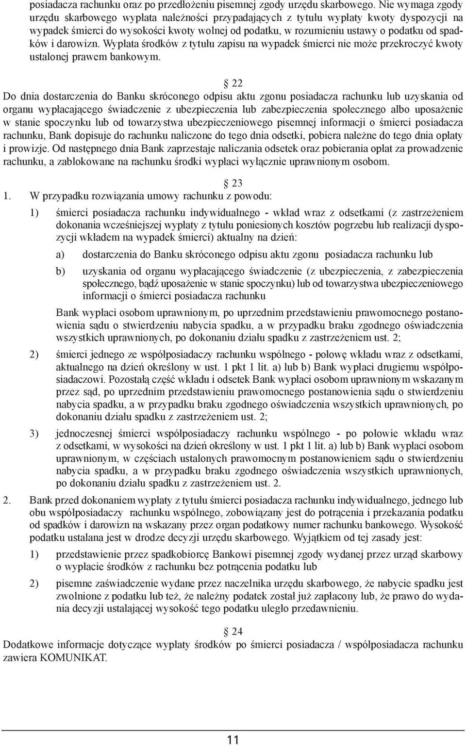 spadków i darowizn. Wyp³ata œrodków z tytu³u zapisu na wypadek œmierci nie mo e przekroczyæ kwoty ustalonej prawem bankowym.