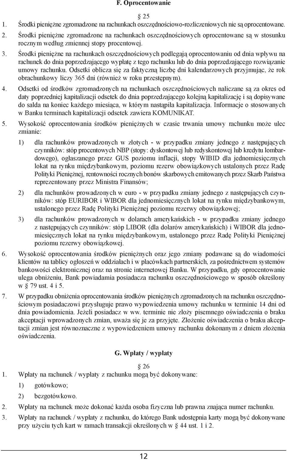 rachunku. Odsetki oblicza siê za faktyczn¹ liczbê dni kalendarzowych przyjmuj¹c, e rok obrachunkowy liczy 365 dni (równie w roku przestêpnym). 4.