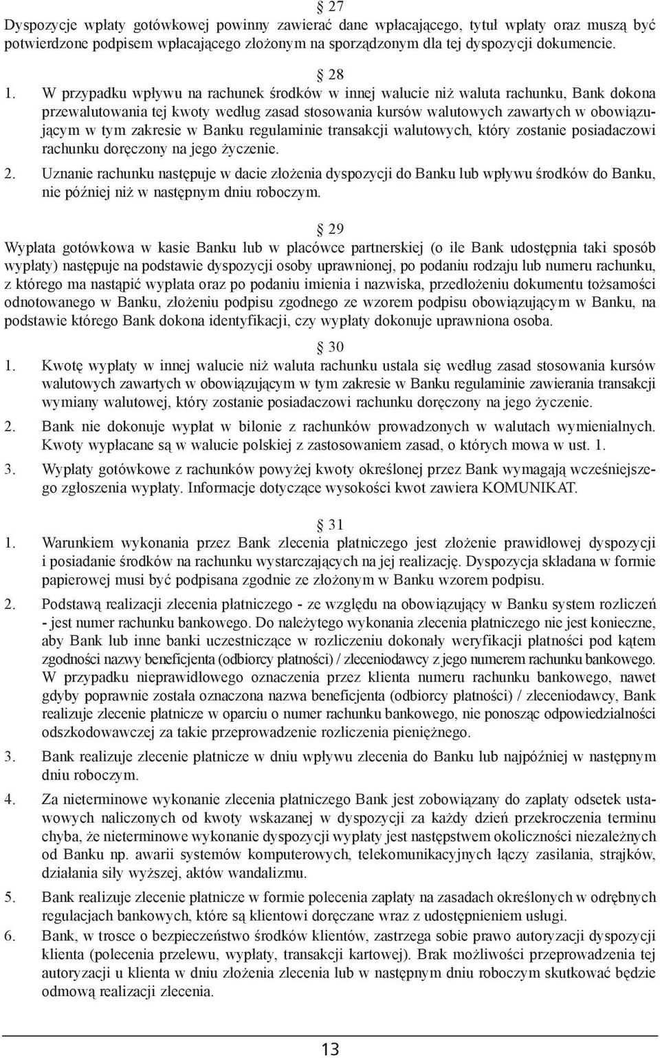 Banku regulaminie transakcji walutowych, który zostanie posiadaczowi rachunku dorêczony na jego yczenie. 2.