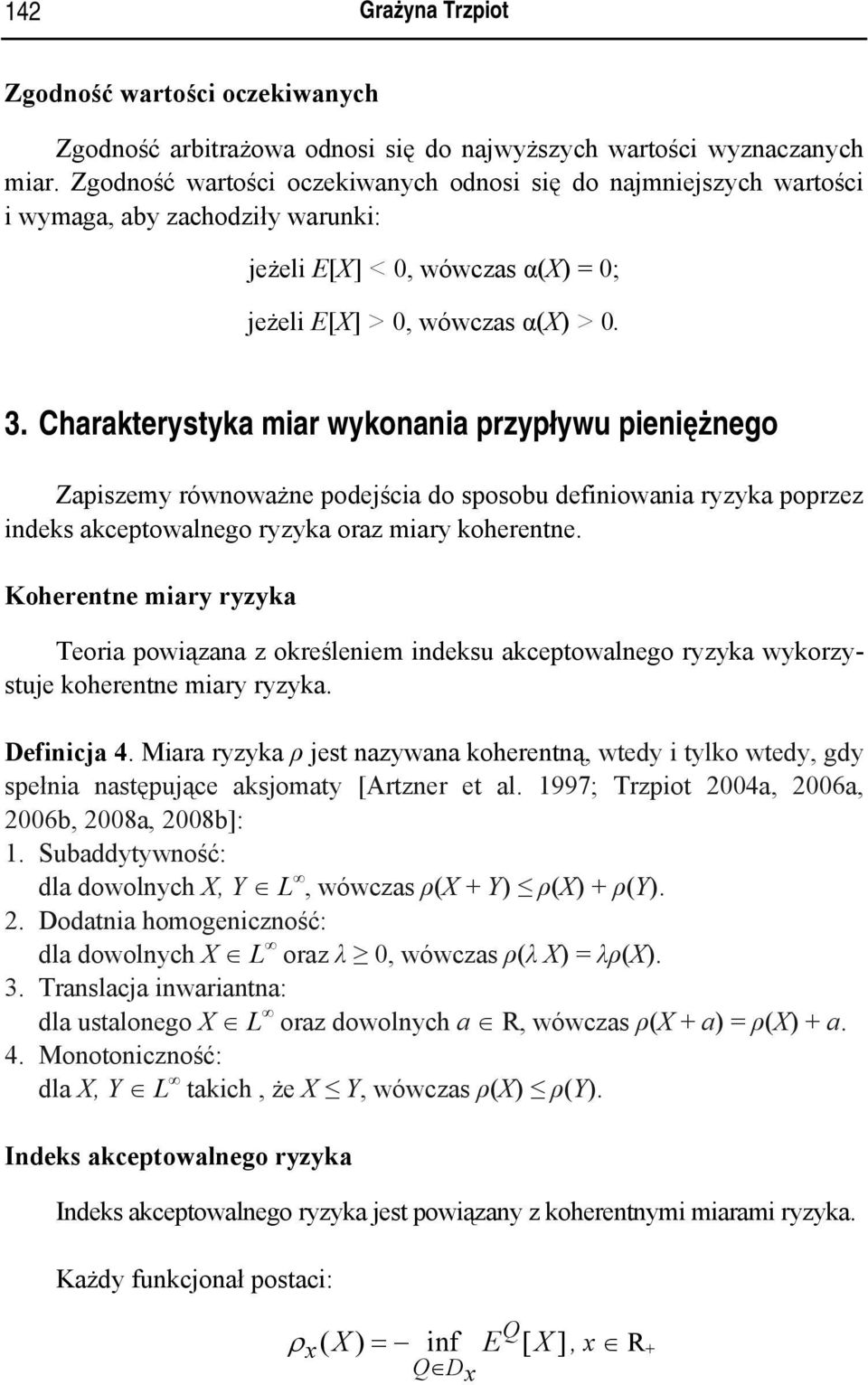 Charakterystyka miar wykonania przypływu pieniężnego Zapiszemy równoważne podejścia do sposobu definiowania ryzyka poprzez indeks akceptowalnego ryzyka oraz miary koherentne.