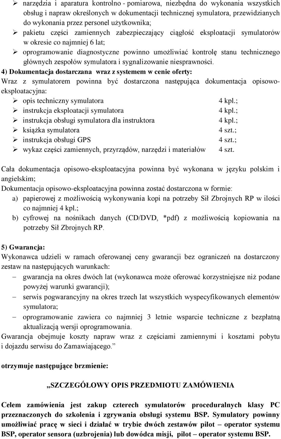 głównych zespołów symulatora i sygnalizowanie niesprawności.