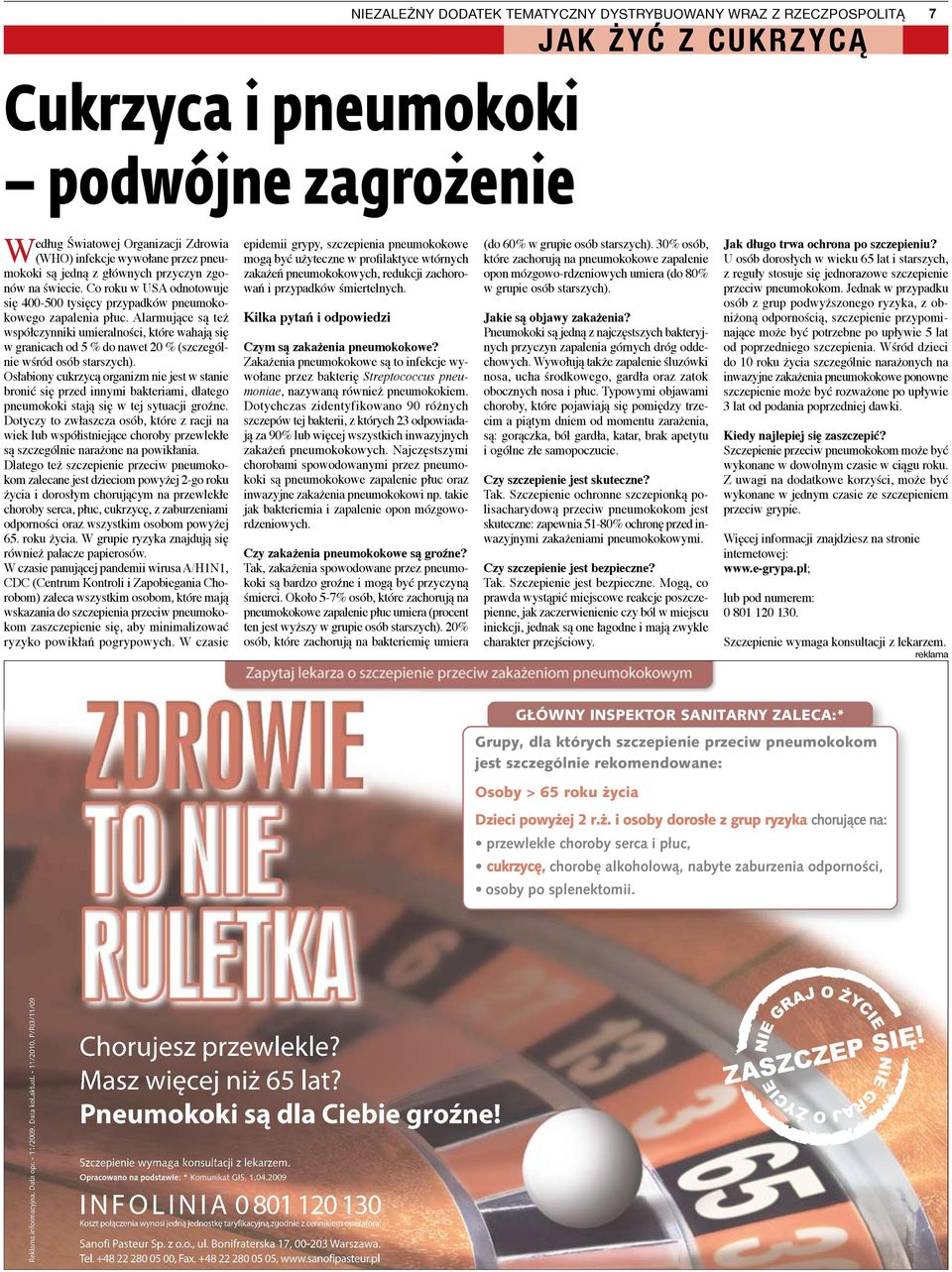 Alarmujące są też współczynniki umieralności, które wahają się w granicach od 5 % do nawet 20 % (szczególnie wśród osób starszych).