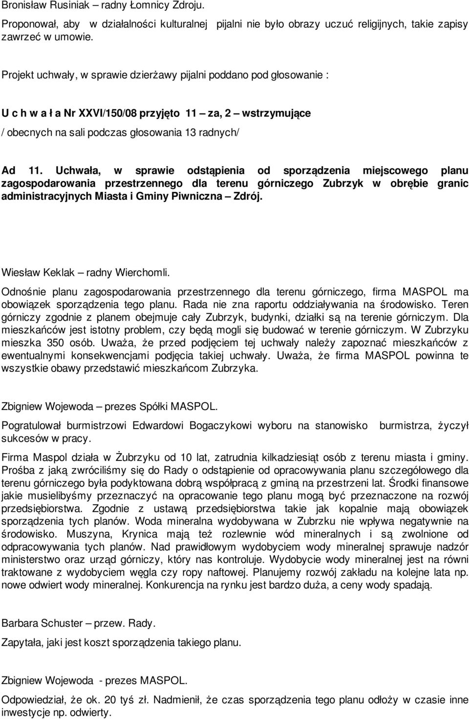 Uchwała, w sprawie odstąpienia od sporządzenia miejscowego planu zagospodarowania przestrzennego dla terenu górniczego Zubrzyk w obrębie granic administracyjnych Miasta i Gminy Piwniczna Zdrój.