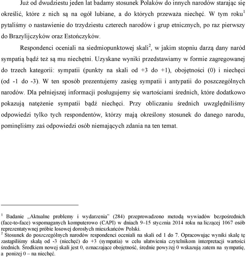 Respondenci oceniali na siedmiopunktowej skali 2, w jakim stopniu darzą dany naród sympatią bądź też są mu niechętni.