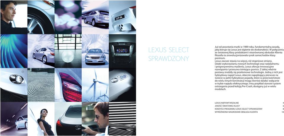 Dzięki wykorzystaniu nowych technologii oraz radykalnemu i progresywnemu myśleniu, Lexus oferuje innowacyjne rozwiązania i przesuwa istniejące granice.