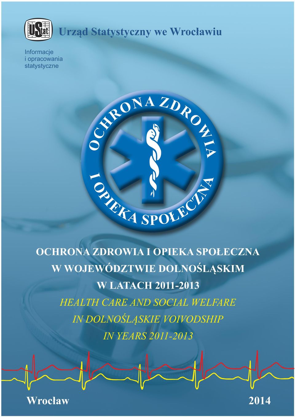 WOJEWÓDZTWIE DOLNOŚLĄSKIM W LATACH 2011-2013 HEALTH CARE AND