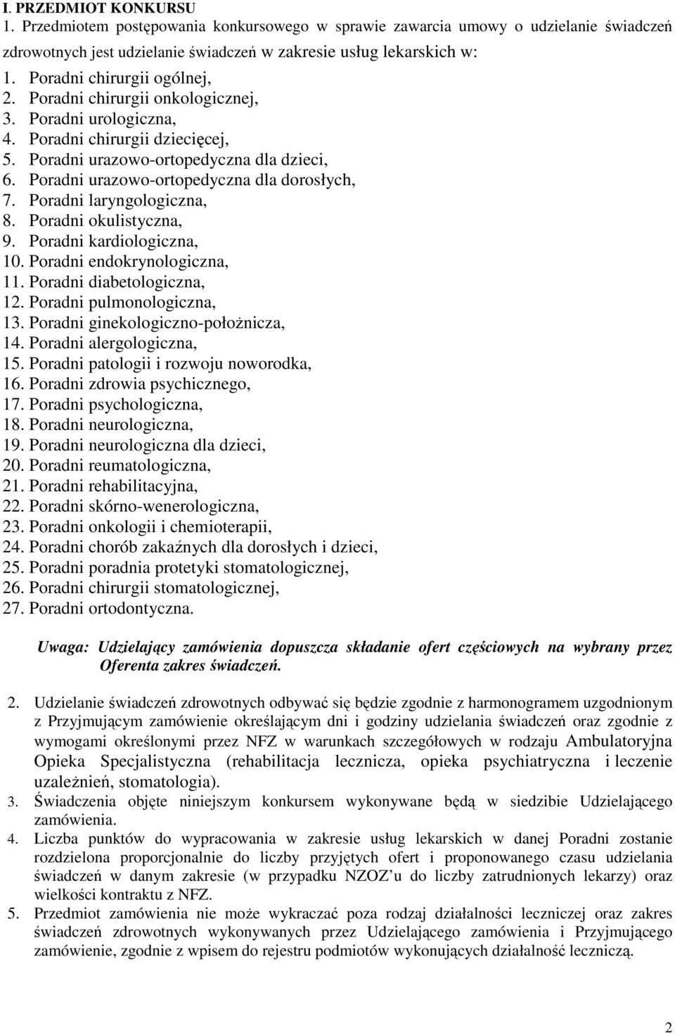 Poradni urazowo-ortopedyczna dla dorosłych, 7. Poradni laryngologiczna, 8. Poradni okulistyczna, 9. Poradni kardiologiczna, 10. Poradni endokrynologiczna, 11. Poradni diabetologiczna, 12.