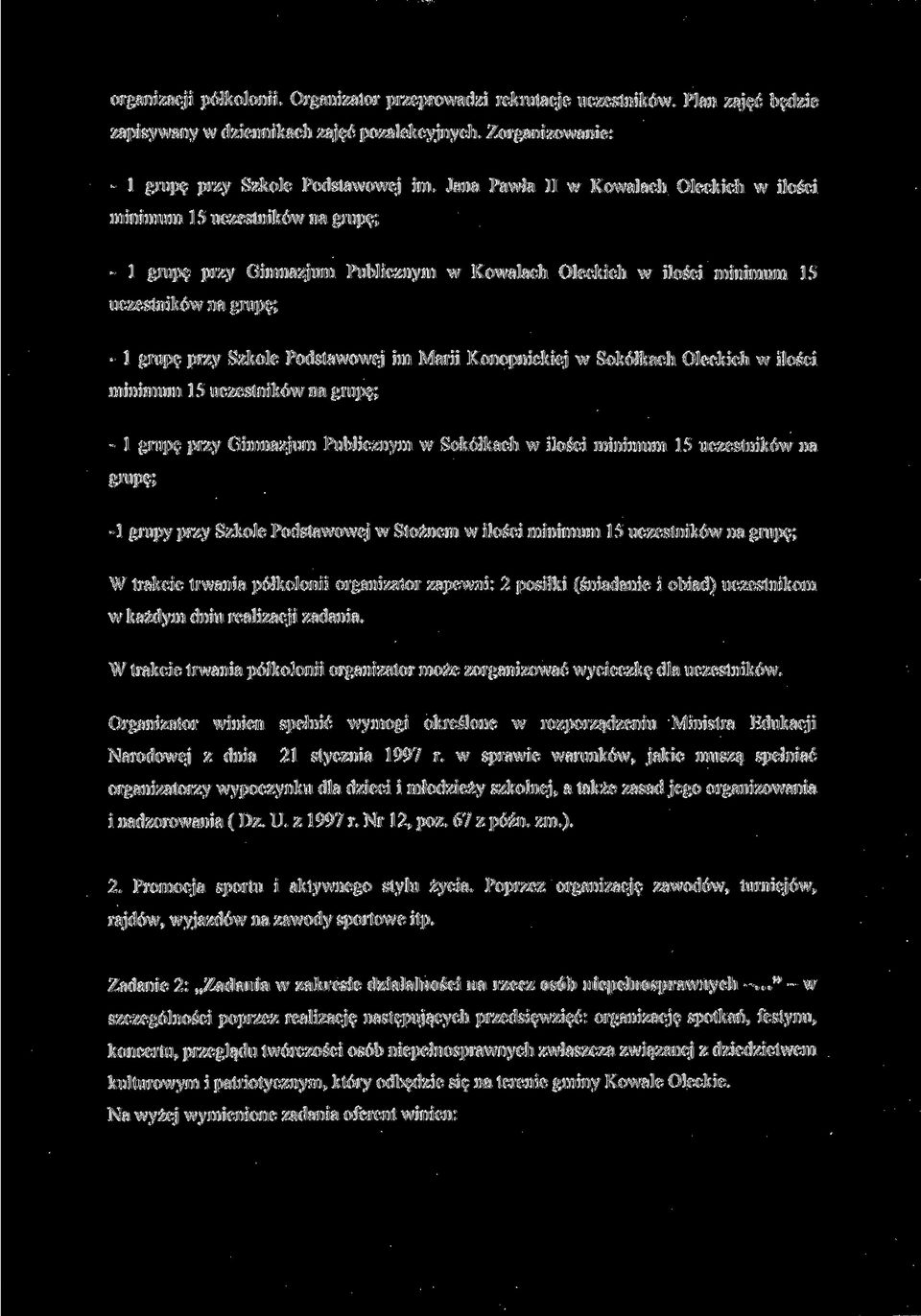 Podstawowej im Marii Konopnickiej w Sokółkach Oleckich w ilości minimum 15 uczestników na grupę; - l grupę przy Gimnazjum Publicznym w Sokółkach w ilości minimum 15 uczestników na grupę; -l grupy