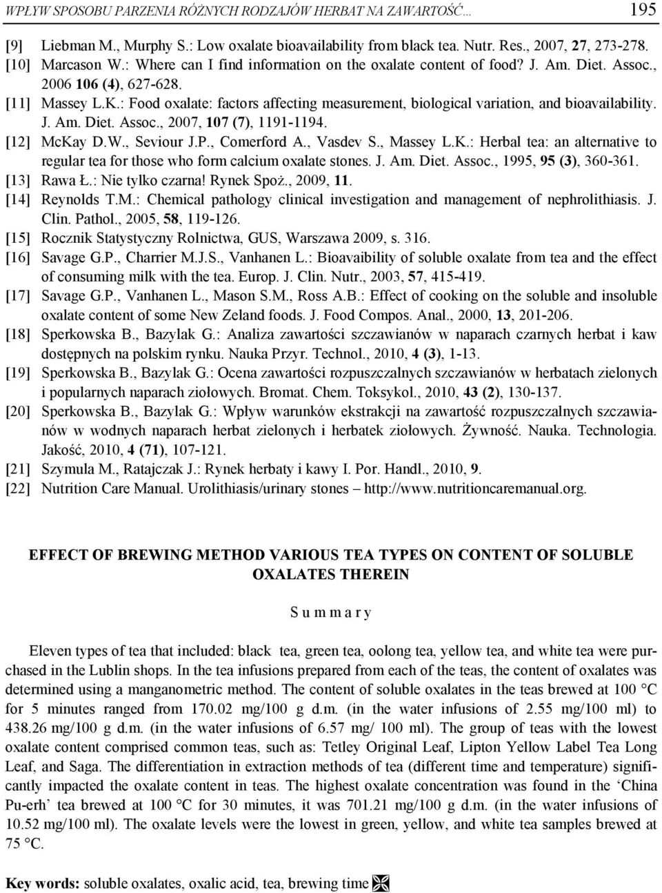 : Food oxalate: factors affecting measurement, biological variation, and bioavailability. J. Am. Diet. Assoc., 2007, 107 (7), 1191-1194. [12] McKay D.W., Seviour J.P., Comerford A., Vasdev S.