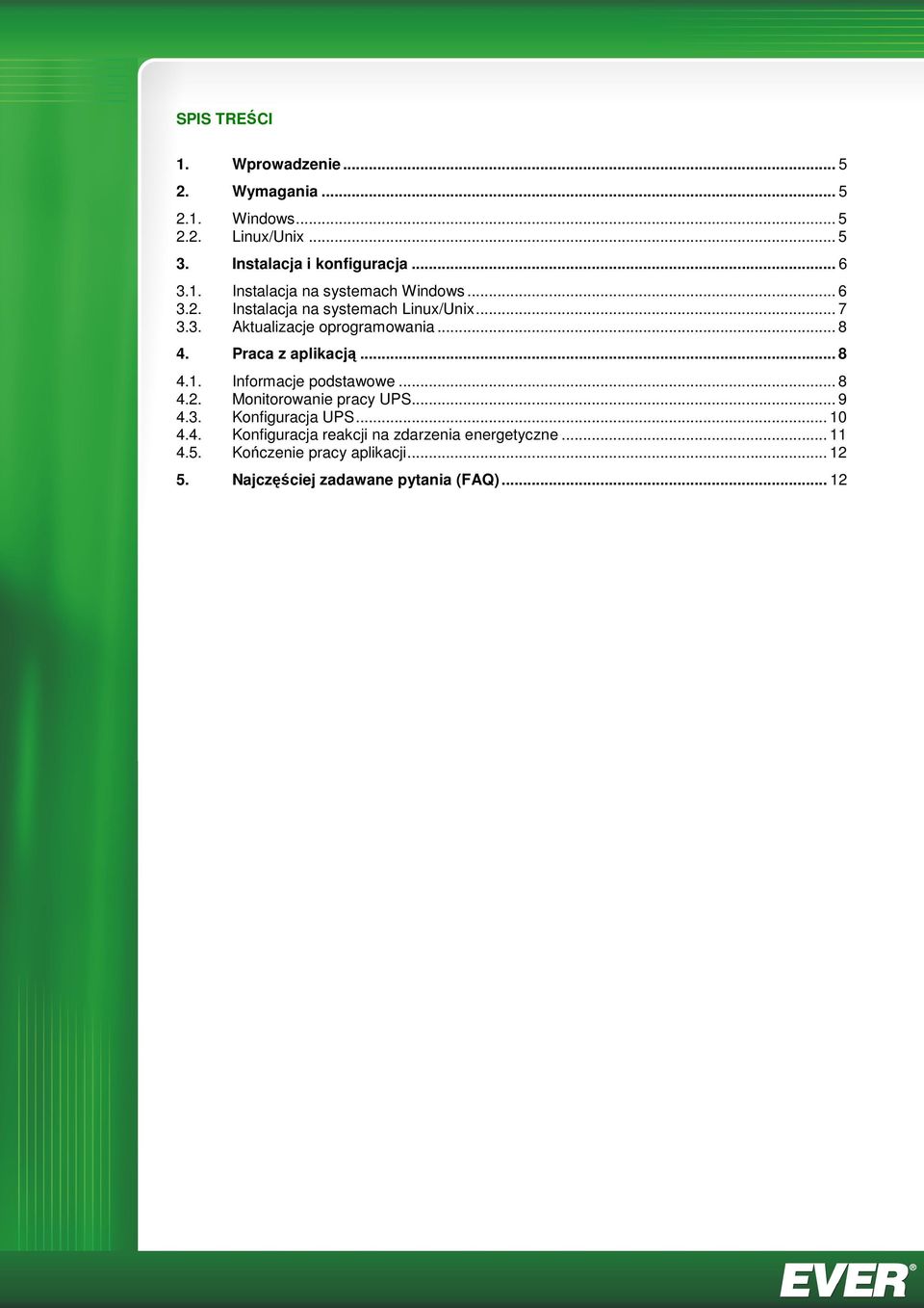 Praca z aplikacją... 8 4.1. Informacje podstawowe... 8 4.2. Monitorowanie pracy UPS... 9 4.3. Konfiguracja UPS... 10 4.4. Konfiguracja reakcji na zdarzenia energetyczne.