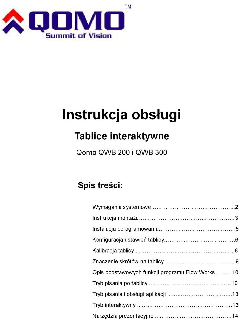 .6 Kalibracja tablicy...8 Znaczenie skrótów na tablicy.