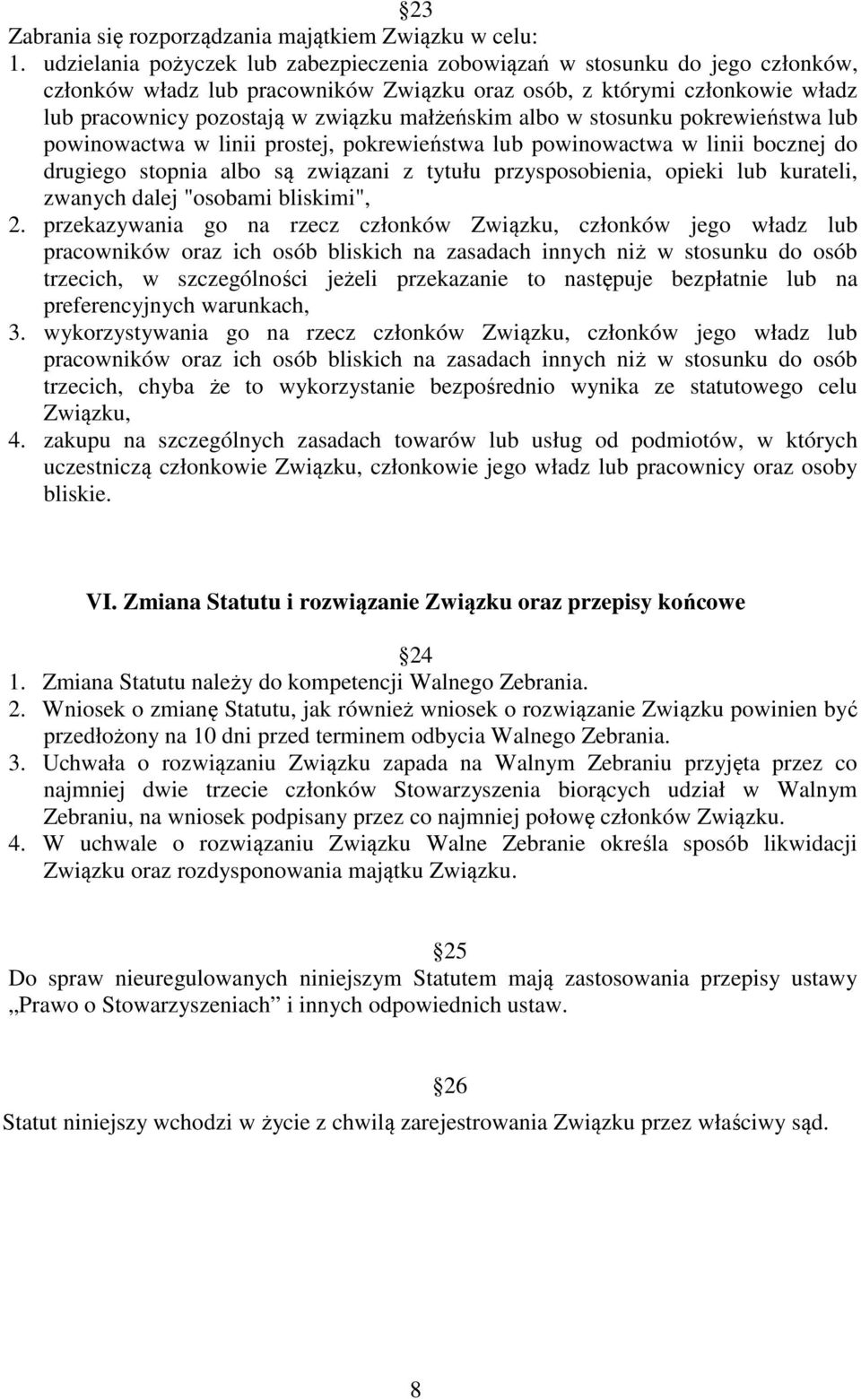 małżeńskim albo w stosunku pokrewieństwa lub powinowactwa w linii prostej, pokrewieństwa lub powinowactwa w linii bocznej do drugiego stopnia albo są związani z tytułu przysposobienia, opieki lub