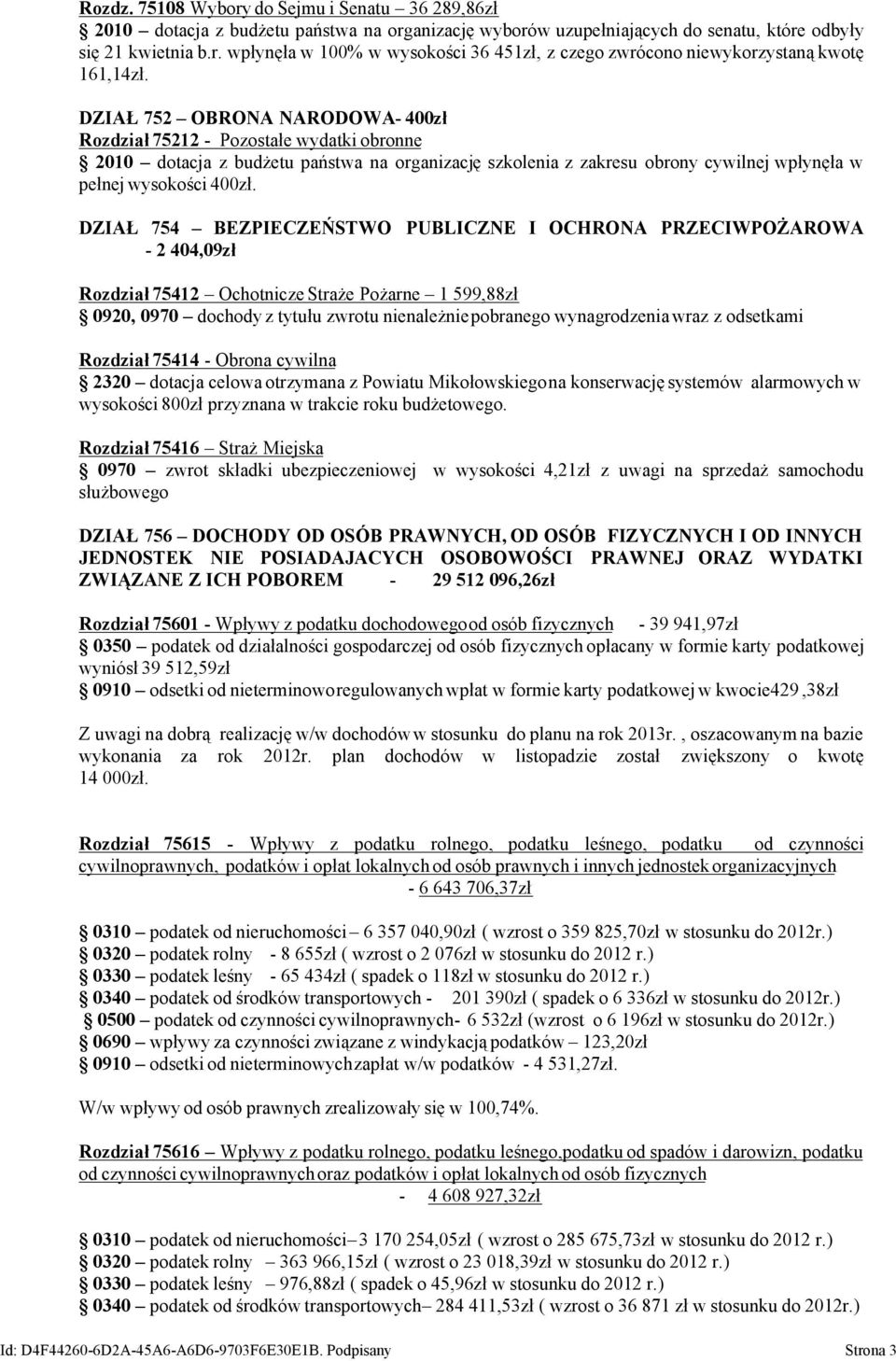 DZIAŁ 754 BEZPIECZEŃSTWO - 2 404,09zł PUBLICZNE I OCHRONA PRZECIWPOŻAROWA Rozdział 75412 Ochotnicze Straże Pożarne 1 599,88zł 0920, 0970 dochody z tytułu zwrotu nienależniepobranego wynagrodzenia