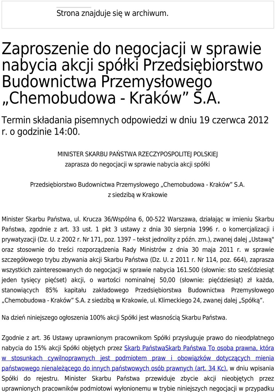 MINISTER SKARBU PAŃSTWA RZECZYPOSPOLITEJ POLSKIEJ zaprasza do negocjacji w sprawie nabycia akcji spółki Przedsiębiorstwo Budownictwa Przemysłowego Chemobudowa - Kraków S.A. z siedzibą w Krakowie Minister Skarbu Państwa, ul.