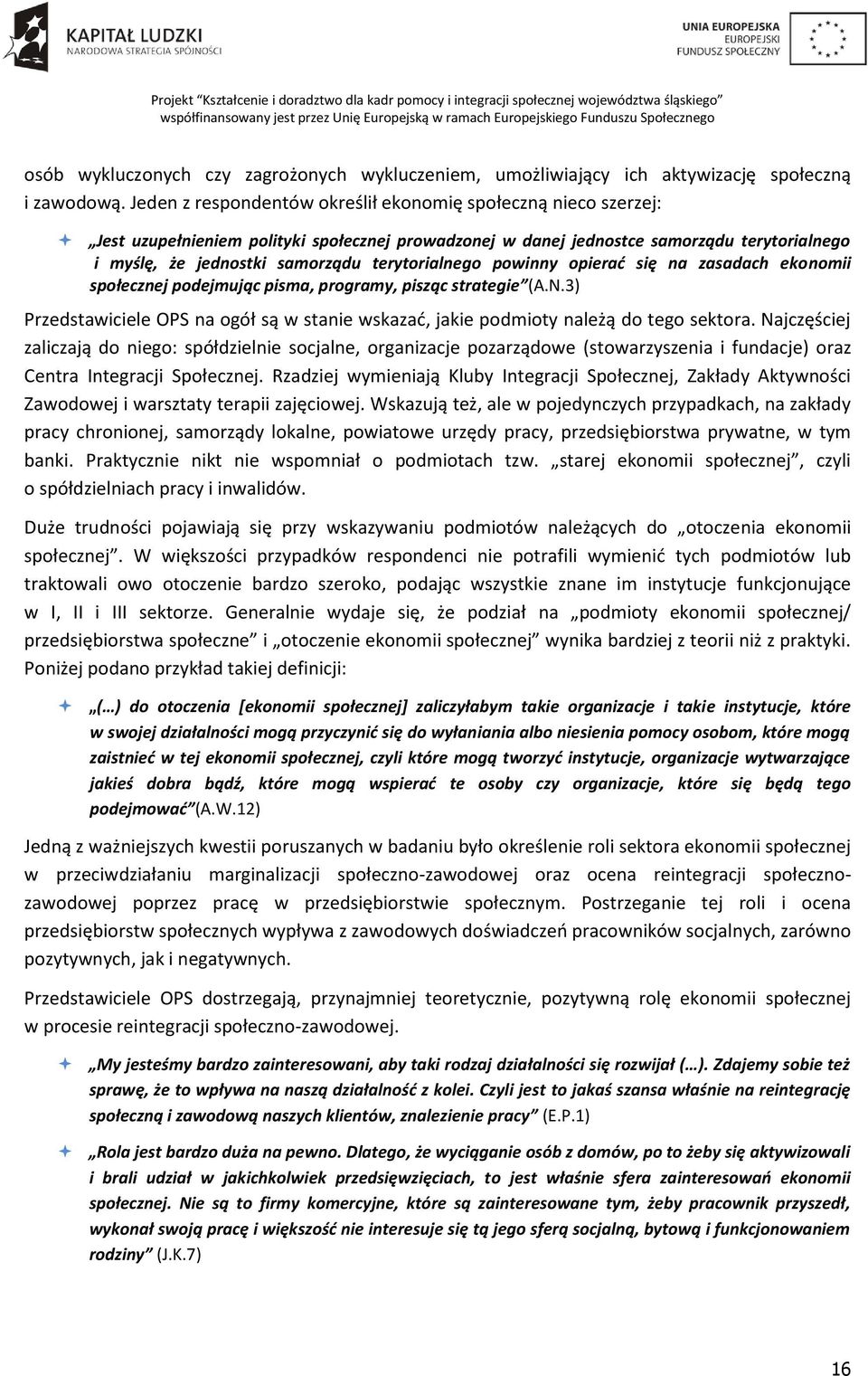 terytorialnego powinny opierać się na zasadach ekonomii społecznej podejmując pisma, programy, pisząc strategie (A.N.