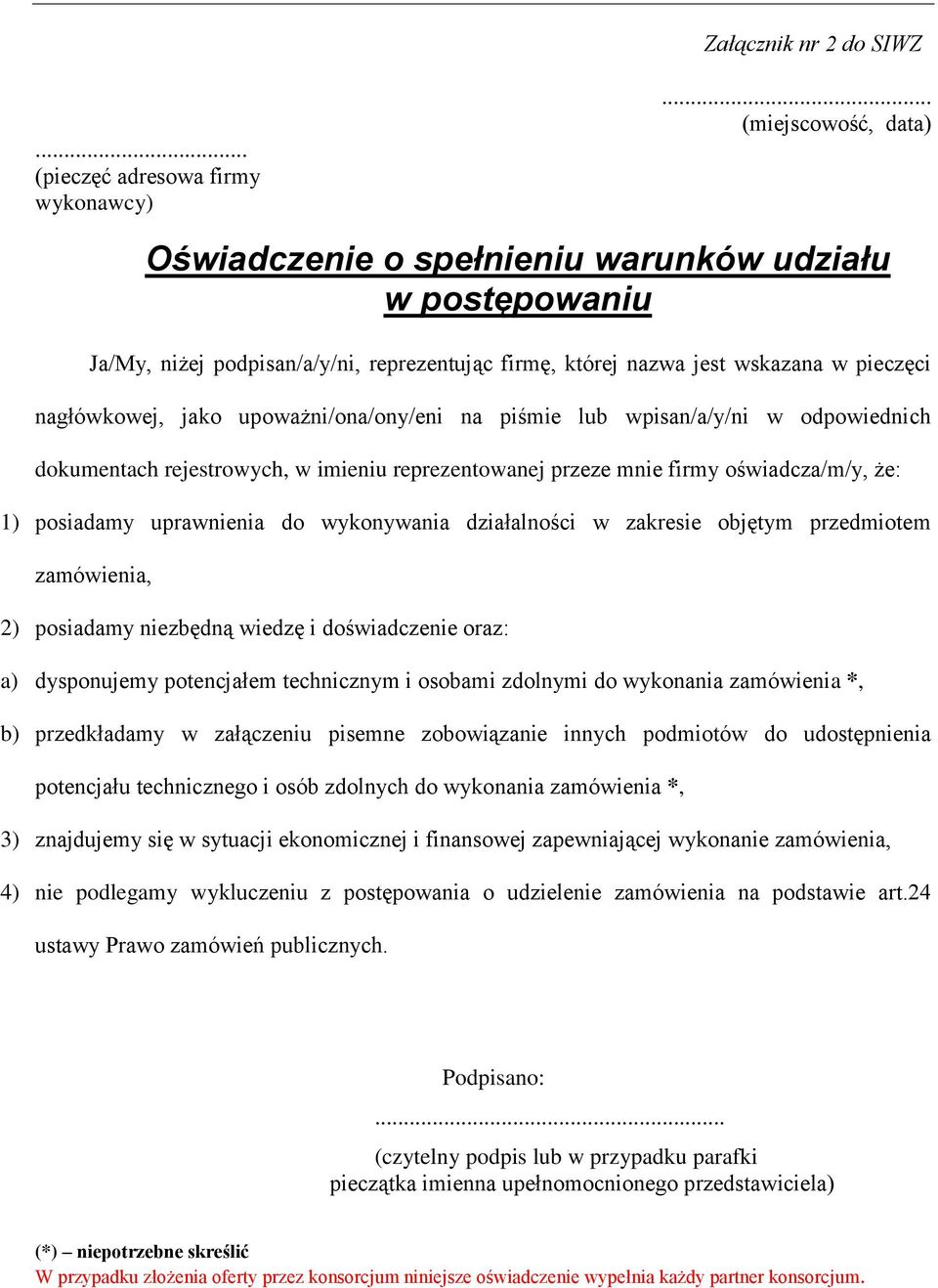 upoważni/ona/ony/eni na piśmie lub wpisan/a/y/ni w odpowiednich dokumentach rejestrowych, w imieniu reprezentowanej przeze mnie firmy oświadcza/m/y, że: 1) posiadamy uprawnienia do wykonywania