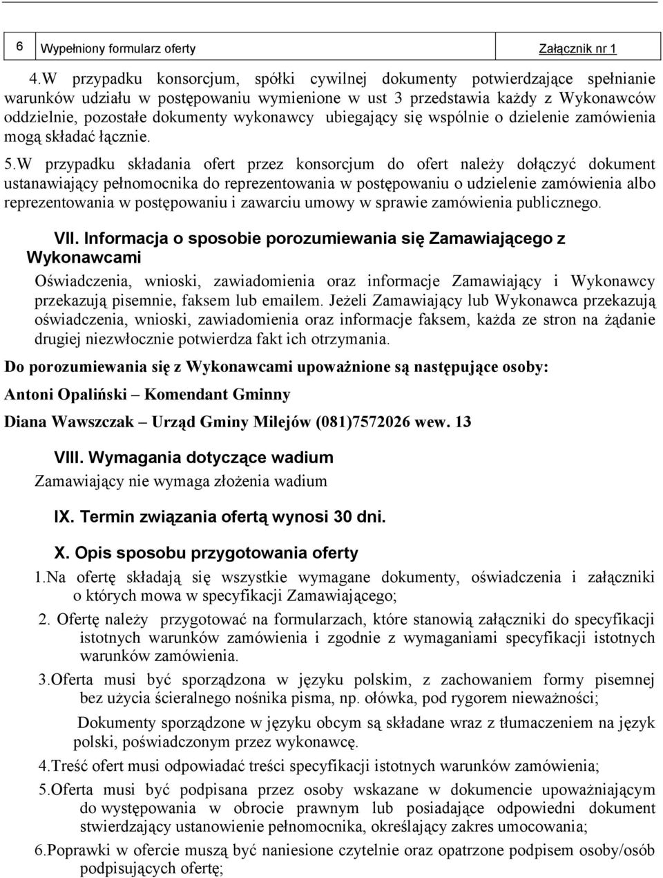 ubiegający się wspólnie o dzielenie zamówienia mogą składać łącznie. 5.