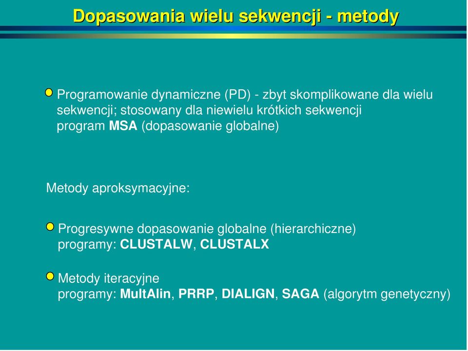 globalne) Metody aproksymacyjne: Progresywne dopasowanie globalne (hierarchiczne) programy: