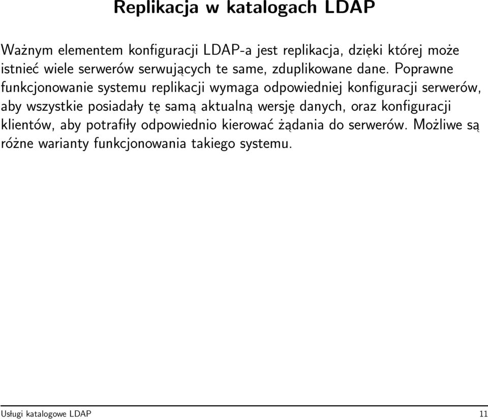 Poprawne funkcjonowanie systemu replikacji wymaga odpowiedniej konfiguracji serwerów, aby wszystkie posiada ly t e sama