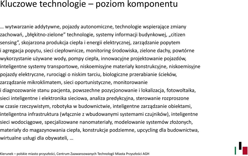 pompy ciepła, innowacyjne projektowanie pojazdów, inteligentne systemy transportowe, niskoemisyjne materiały konstrukcyjne, niskoemisyjne pojazdy elektryczne, rurociągi o niskim tarciu, biologiczne