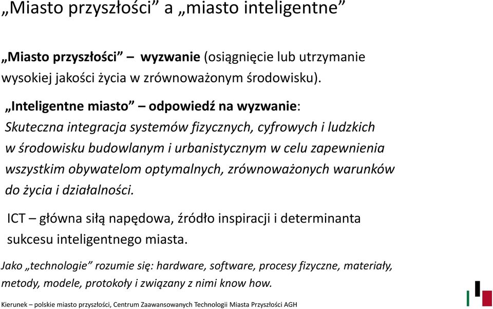 zapewnienia wszystkim obywatelom optymalnych, zrównoważonych warunków do życia i działalności.