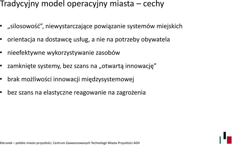 nieefektywne wykorzystywanie zasobów zamknięte systemy, bez szans na otwartą