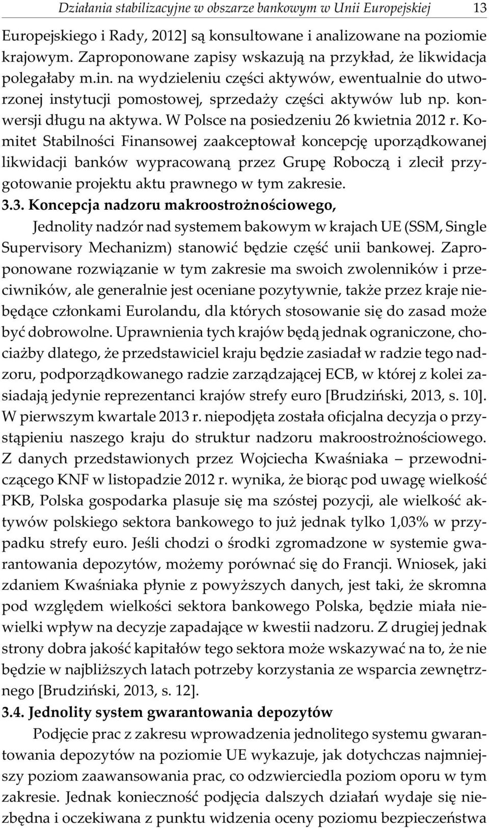 konwersji d³ugu na aktywa. W Polsce na posiedzeniu 26 kwietnia 2012 r.