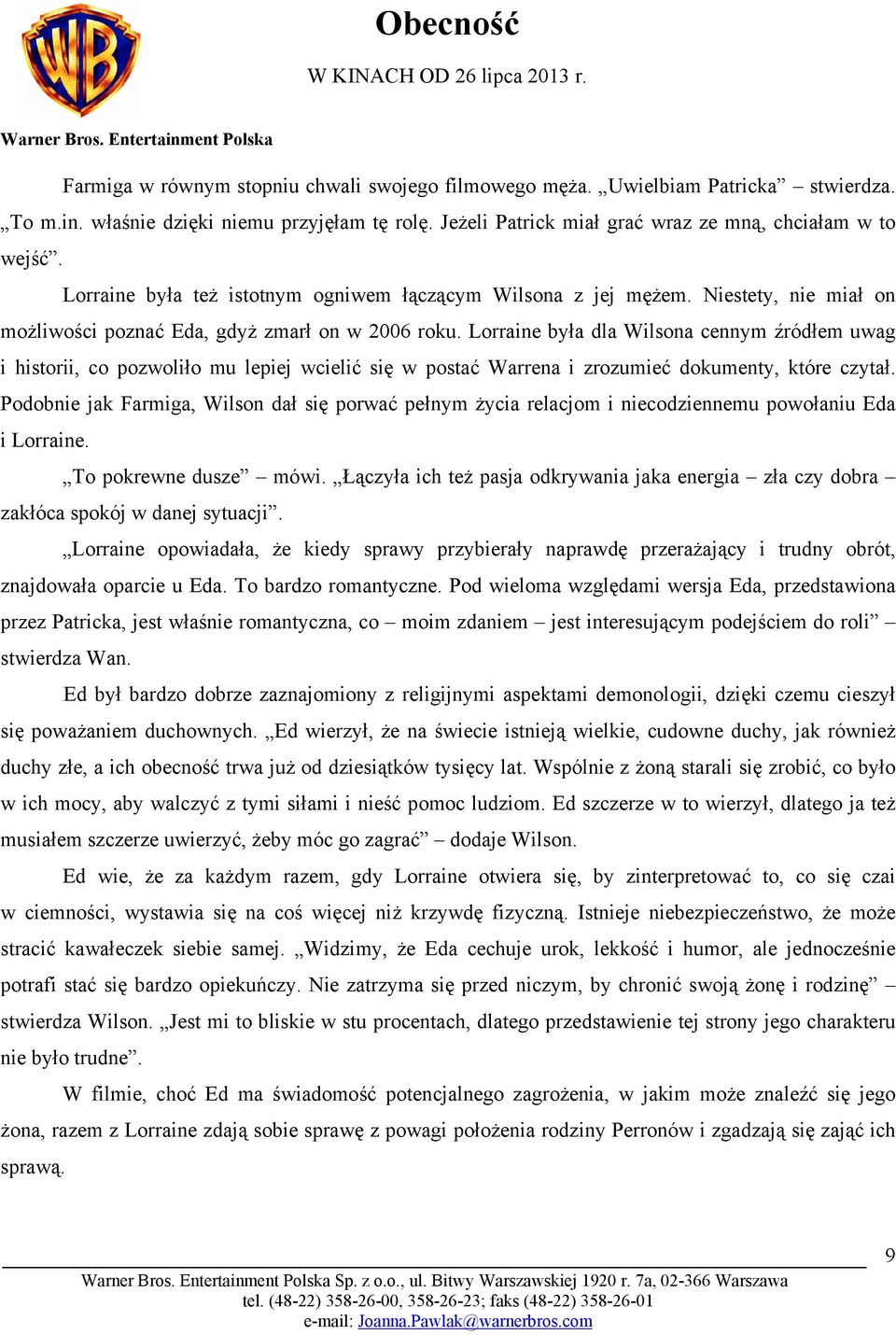 Lorraine była dla Wilsona cennym źródłem uwag i historii, co pozwoliło mu lepiej wcielić się w postać Warrena i zrozumieć dokumenty, które czytał.