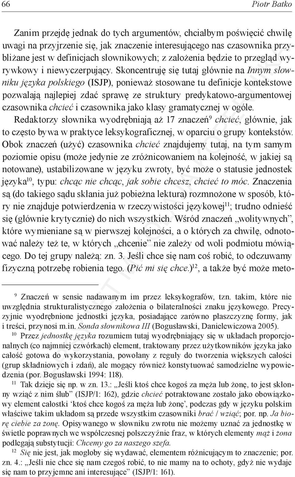 Skoncentruję się tutaj głównie na Innym słowniku języka polskiego (ISJP), ponieważ stosowane tu definicje kontekstowe pozwalają najlepiej zdać sprawę ze struktury predykatowo-argumentowej czasownika