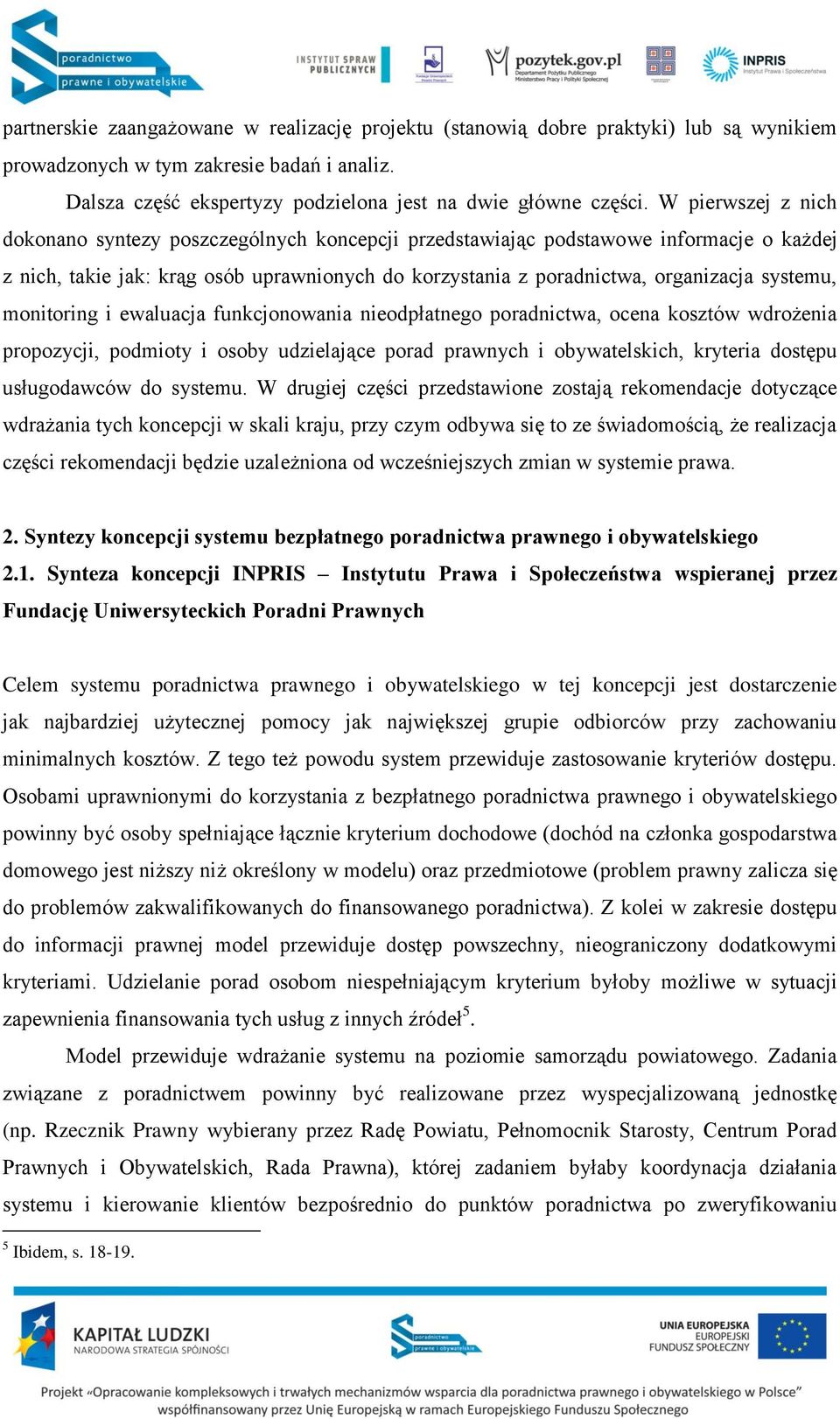 monitoring i ewaluacja funkcjonowania nieodpłatnego poradnictwa, ocena kosztów wdrożenia propozycji, podmioty i osoby udzielające porad prawnych i obywatelskich, kryteria dostępu usługodawców do