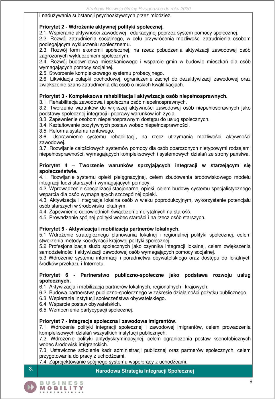 Rozwój budownictwa mieszkaniowego i wsparcie gmin w budowie mieszkań dla osób wymagających pomocy socjalnej. 2.5. Stworzenie kompleksowego systemu probacyjnego. 2.6.