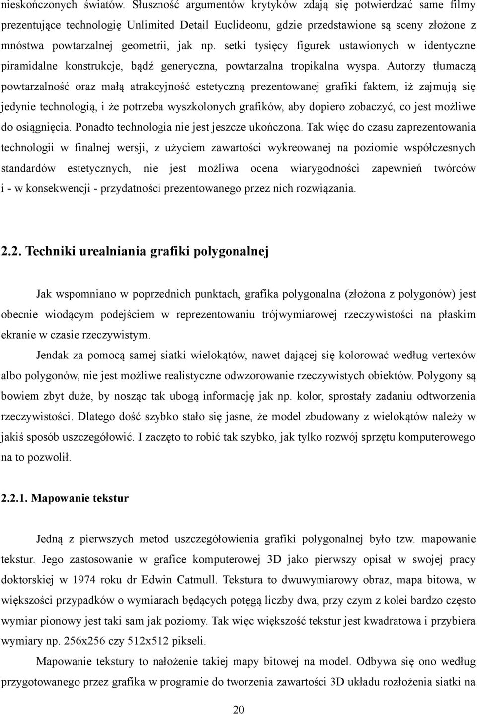 setki tysięcy figurek ustawionych w identyczne piramidalne konstrukcje, bądź generyczna, powtarzalna tropikalna wyspa.