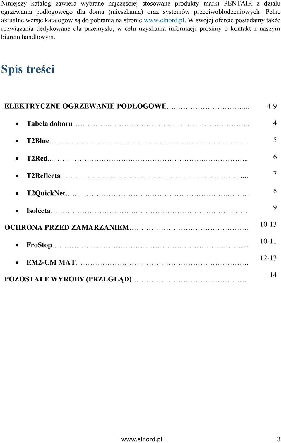 W swojej ofercie posiadamy także rozwiązania dedykowane dla przemysłu, w celu uzyskania informacji prosimy o kontakt z naszym biurem handlowym.