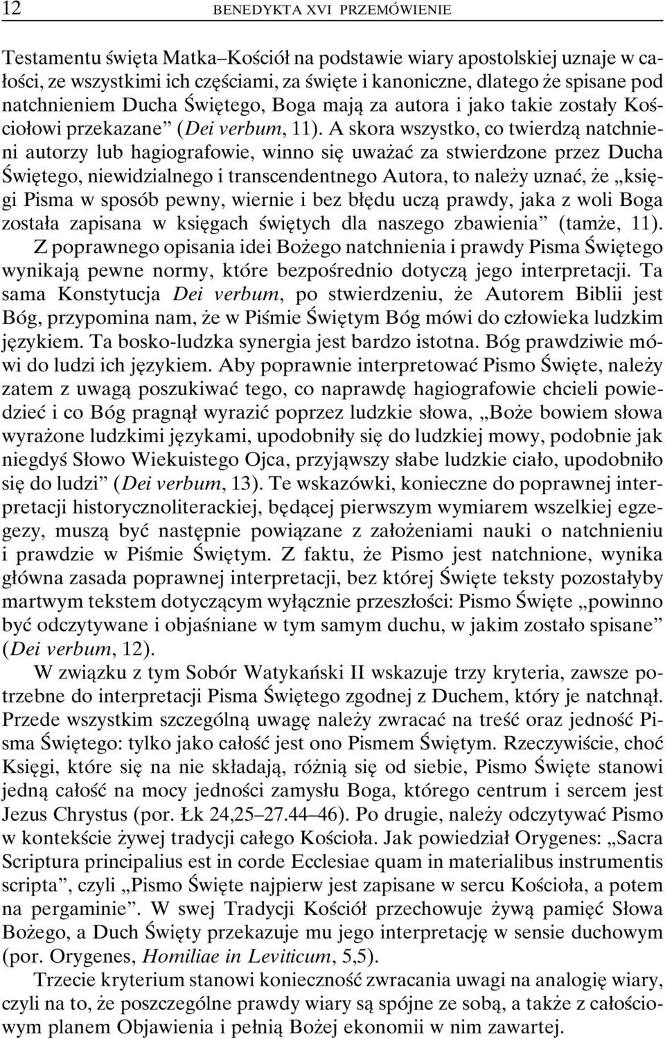 A skora wszystko, co twierdzaî natchnieni autorzy lub hagiografowie, winno sieî uwazçacâ za stwierdzone przez Ducha SÂ wieîtego, niewidzialnego i transcendentnego Autora, to nalezçy uznacâ, zçe