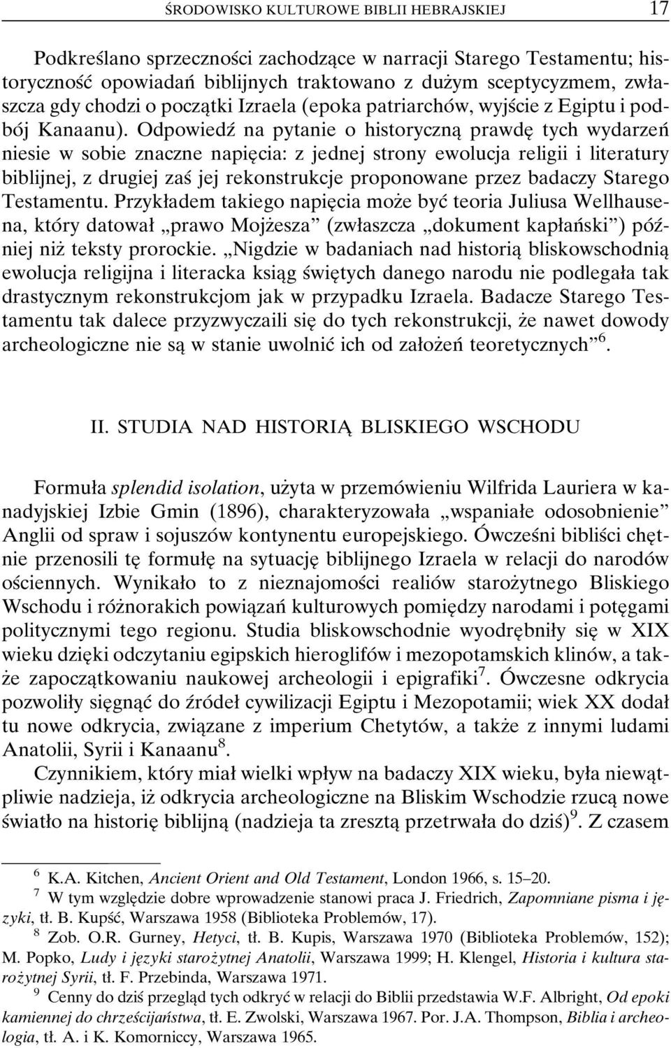 OdpowiedzÂ na pytanie o historycznaî prawdeî tych wydarzenâ niesie w sobie znaczne napieî cia: z jednej strony ewolucja religii i literatury biblijnej, z drugiej zasâ jej rekonstrukcje proponowane