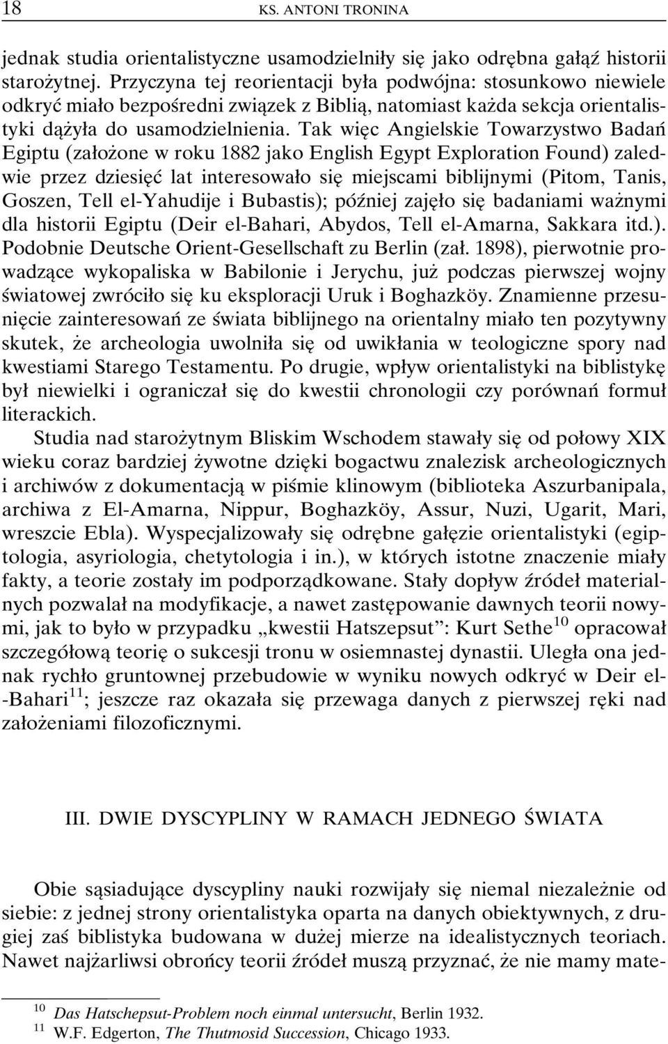 Tak wieî c Angielskie Towarzystwo BadanÂ Egiptu(zaøozÇone w roku1882 jako English Egypt Exploration Found) zaledwie przez dziesieî câ lat interesowaøo sieî miejscami biblijnymi (Pitom, Tanis, Goszen,