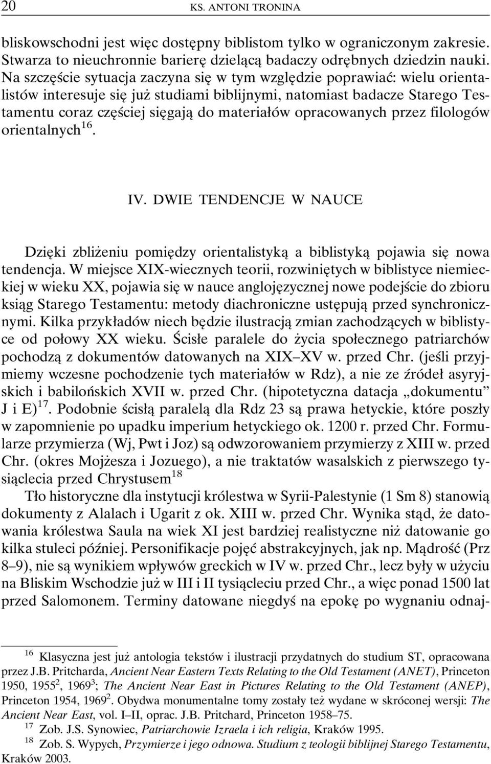 materiaøoâ w opracowanych przez filologoâw orientalnych 16. IV. DWIE TENDENCJE W NAUCE DzieÎ ki zblizçeniupomieî dzy orientalistykaî a biblistykaî pojawia sieî nowa tendencja.